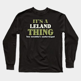 It's a Leland Thing You Wouldn't Understand Long Sleeve T-Shirt